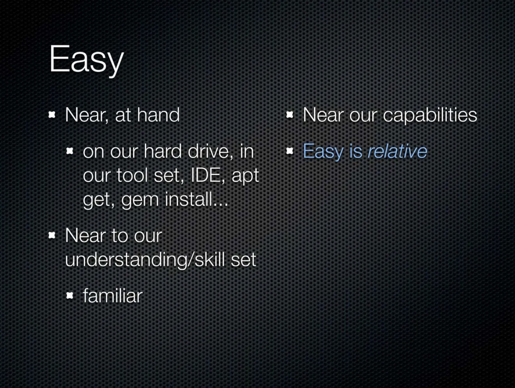 Easy is near at hand, in our existing toolset and skillset — and it&rsquo;s relative