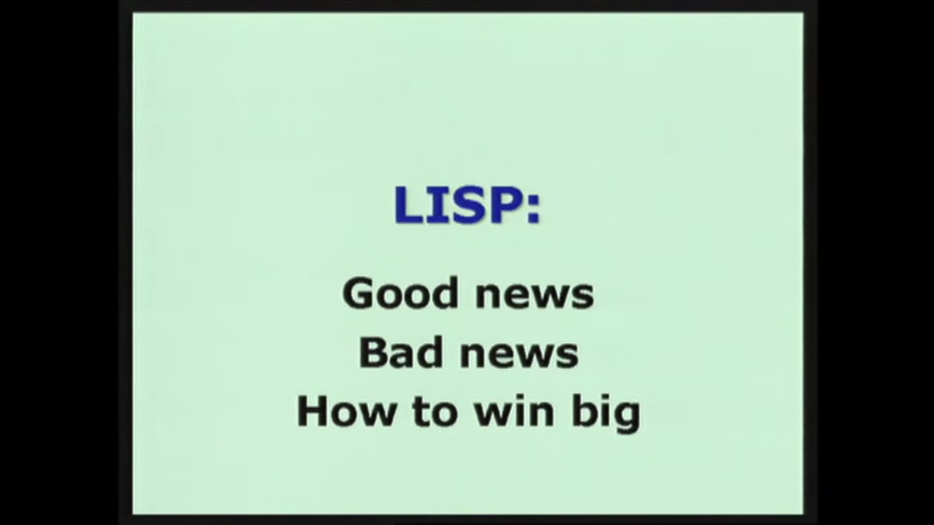 Slide: LISP: Good news, Bad news, How to win big